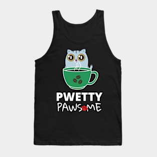 Pwetty Pawsome...Coffee! Tank Top